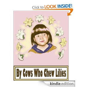 By Cows Who Chew Lillies