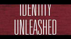 Identity Unleashed